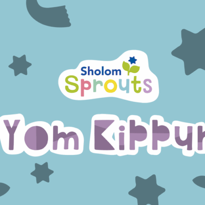 Sholom Sprouts Yom Kippur