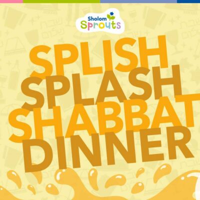 (Web) Splish Splash Shabbat Dinner
